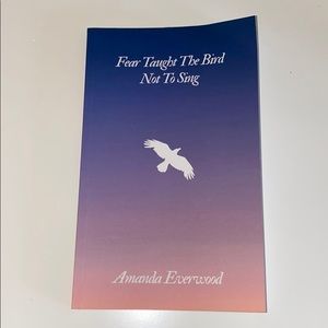 Fear Taught The Bird Not To Sing - Amanda Everwood